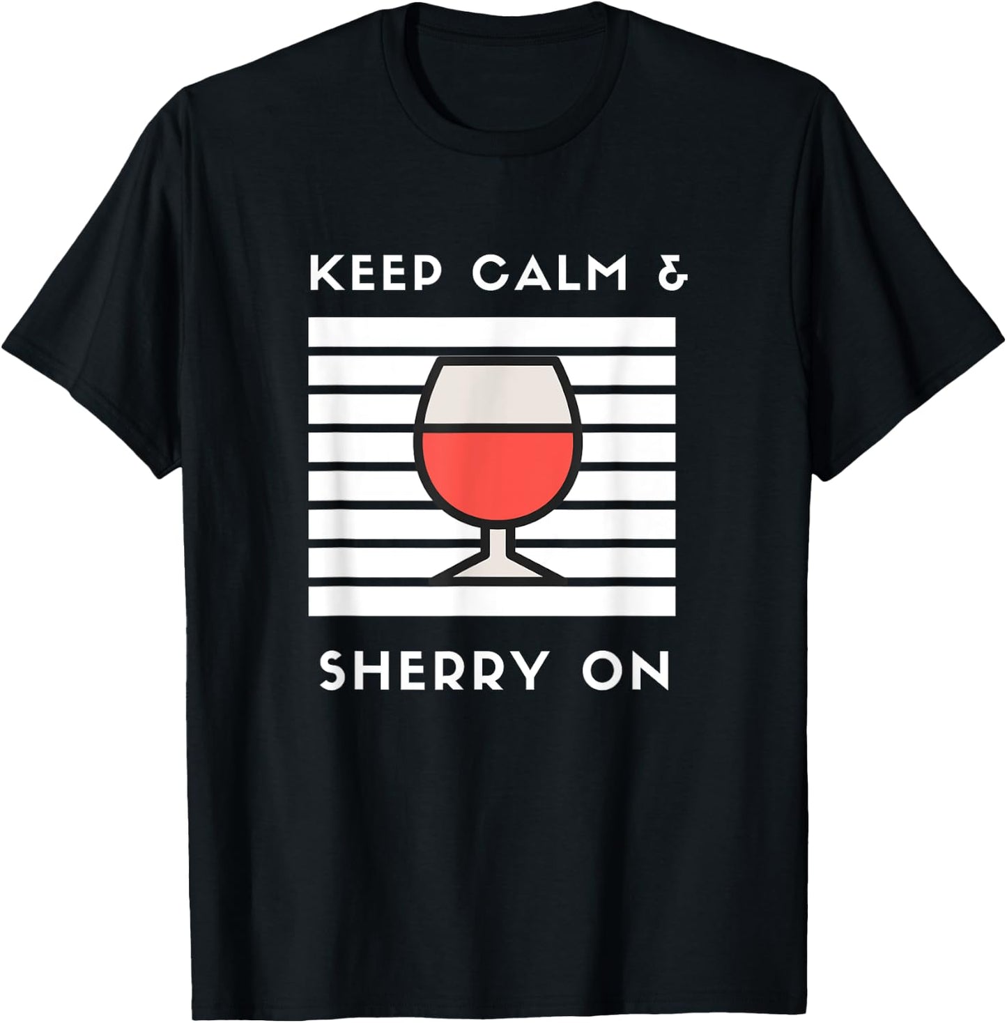 Keep Calm and Sherry On Funny Sherry Lover Sherry Wine Fan T-Shirt - T-Shirt | Black