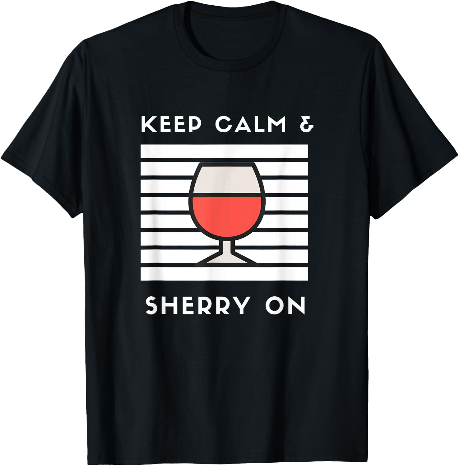 Keep Calm and Sherry On Funny Sherry Lover Sherry Wine Fan T-Shirt - T-Shirt | Black