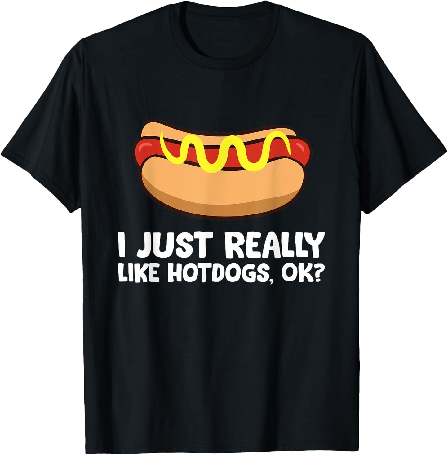 I Just Really Like Hotdogs, Ok? Funny Hotdog Women Kids T-Shirt - T-Shirt | Black