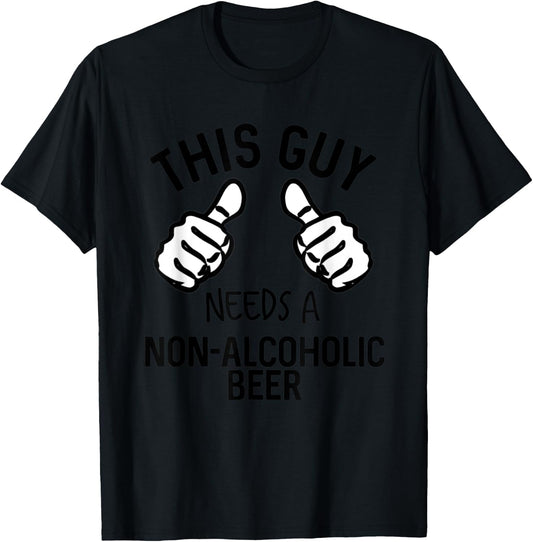This Guy Needs A Non-Alcoholic Beer Funny Mocktail T-Shirt - T-Shirt | Black