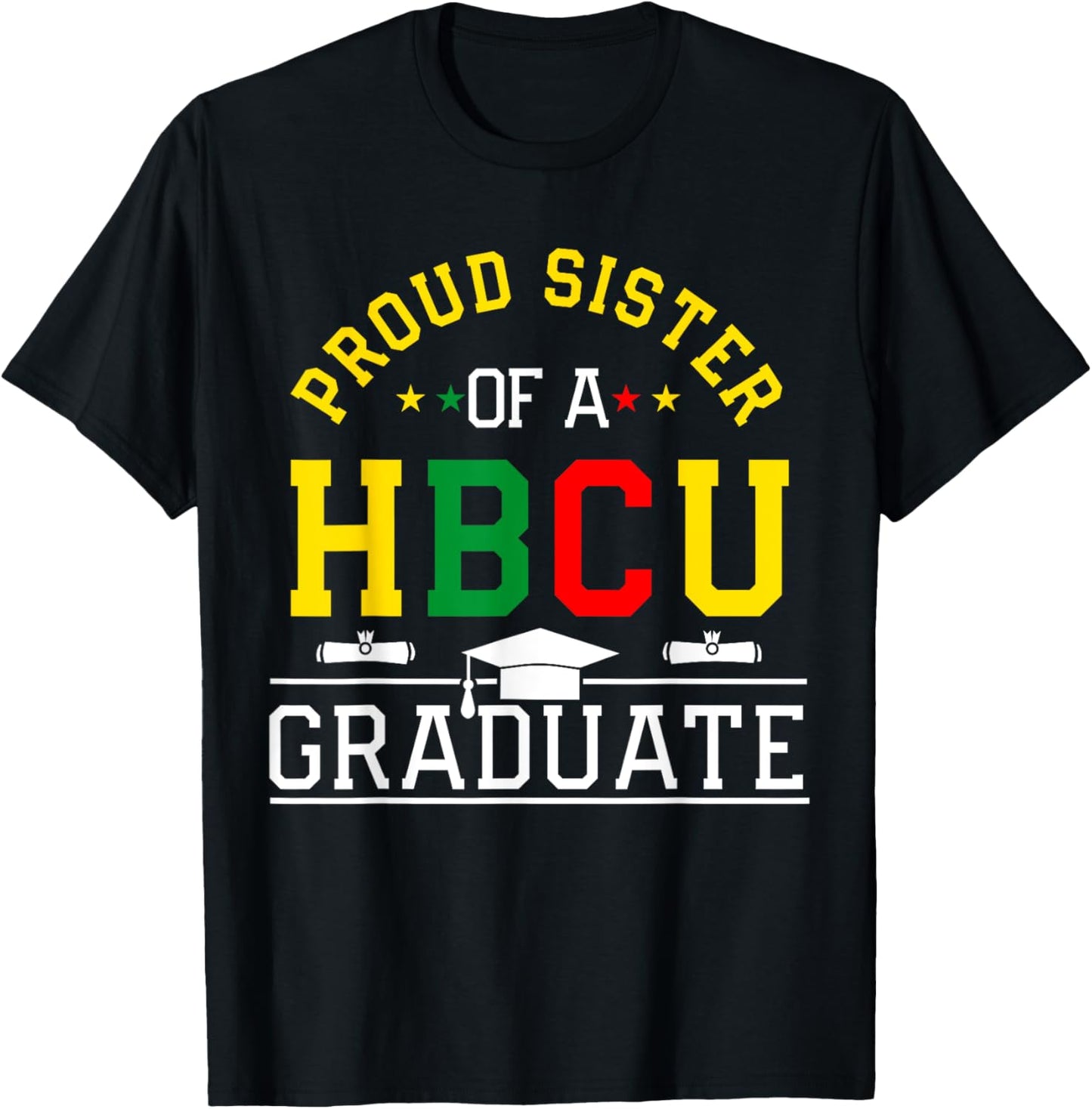 Proud HBCU Sister of a HBCU Graduate Family T-Shirt - T-Shirt | Black