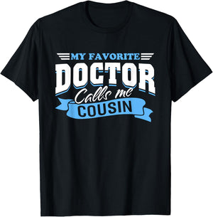 My Favorite Doctor Calls Me Cousin T-Shirt - T-Shirt | Black