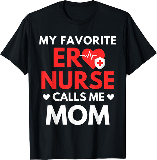 My Favorite ER Nurses Calls Me Mom T-Shirt - T-Shirt | Black