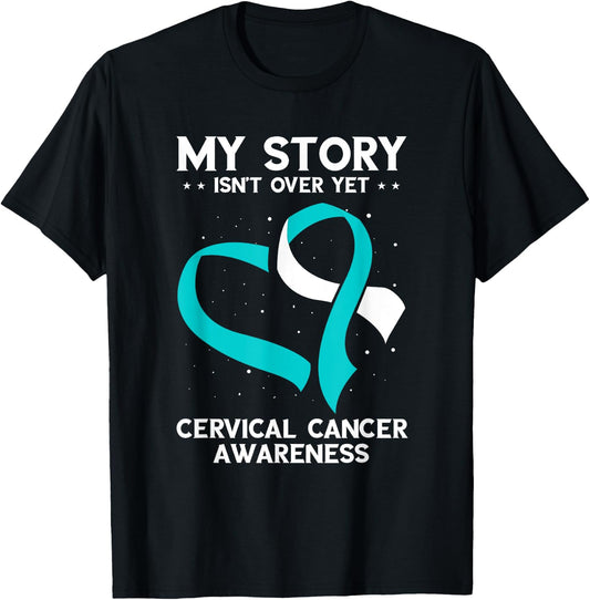 Cervical Cancer Awareness My Story Isn't Over Yet T-Shirt - T-Shirt | Black