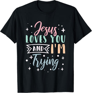Christian Faith Jesus Loves You and I'm Trying T-Shirt - T-Shirt | Black