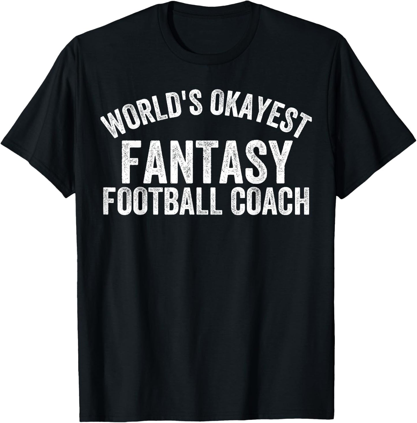 Funny Fantasy Football Worlds Okayest Fantasy Football Coach T-Shirt - T-Shirt | Black