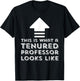 Tenure Gifts This Is What A Tenured Professor Looks Like T-Shirt - T-Shirt | Black