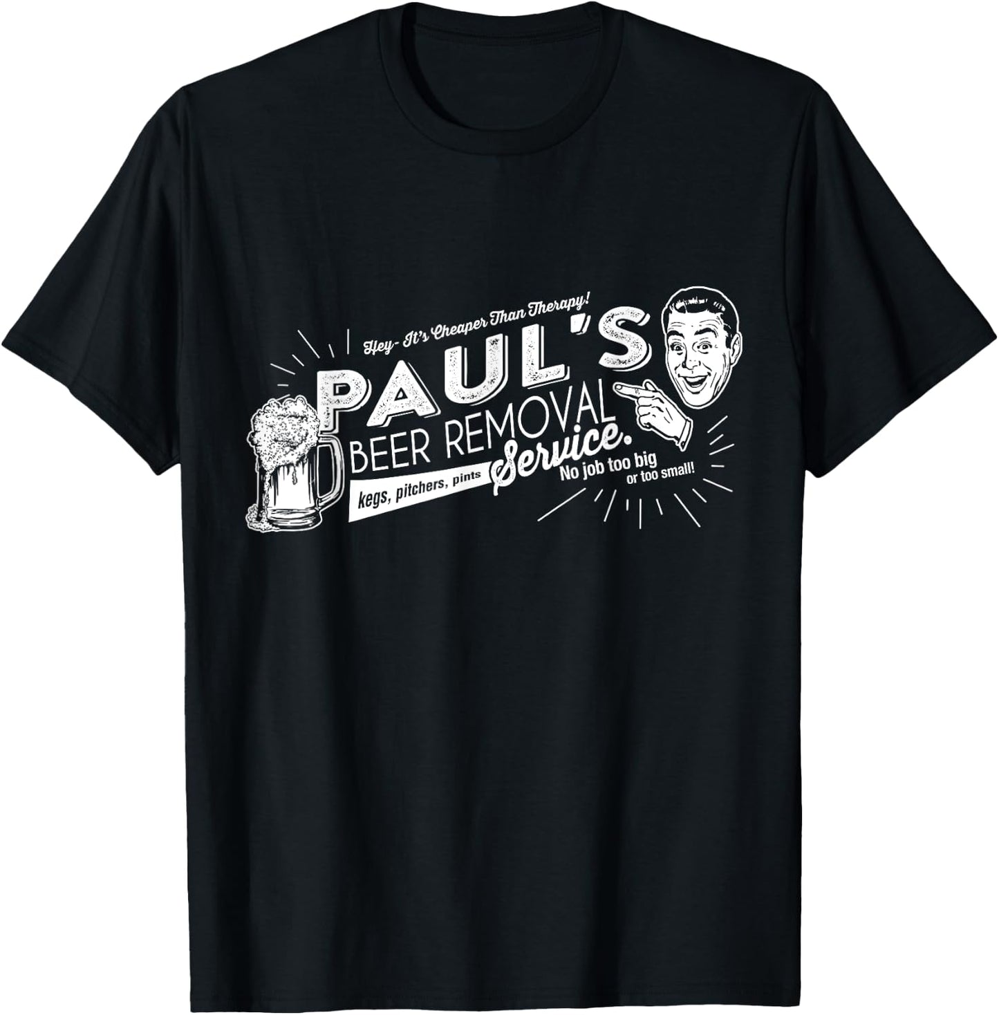 Paul's Beer Removal Service Funny Fathers Day or Birthday T-Shirt - T-Shirt | Black