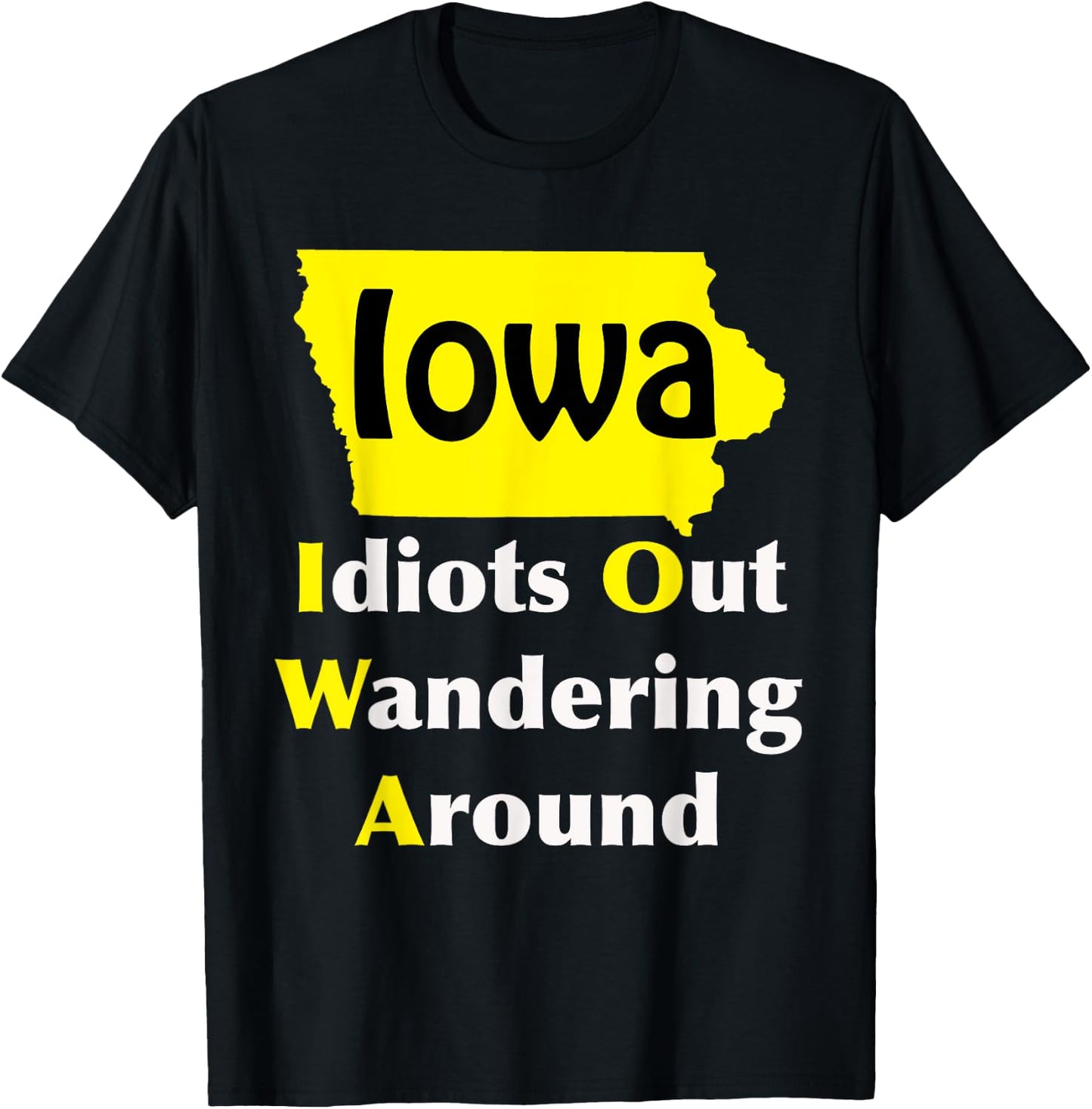 Iowa Idiots Out Wandering Around T-Shirt - T-Shirt | Black
