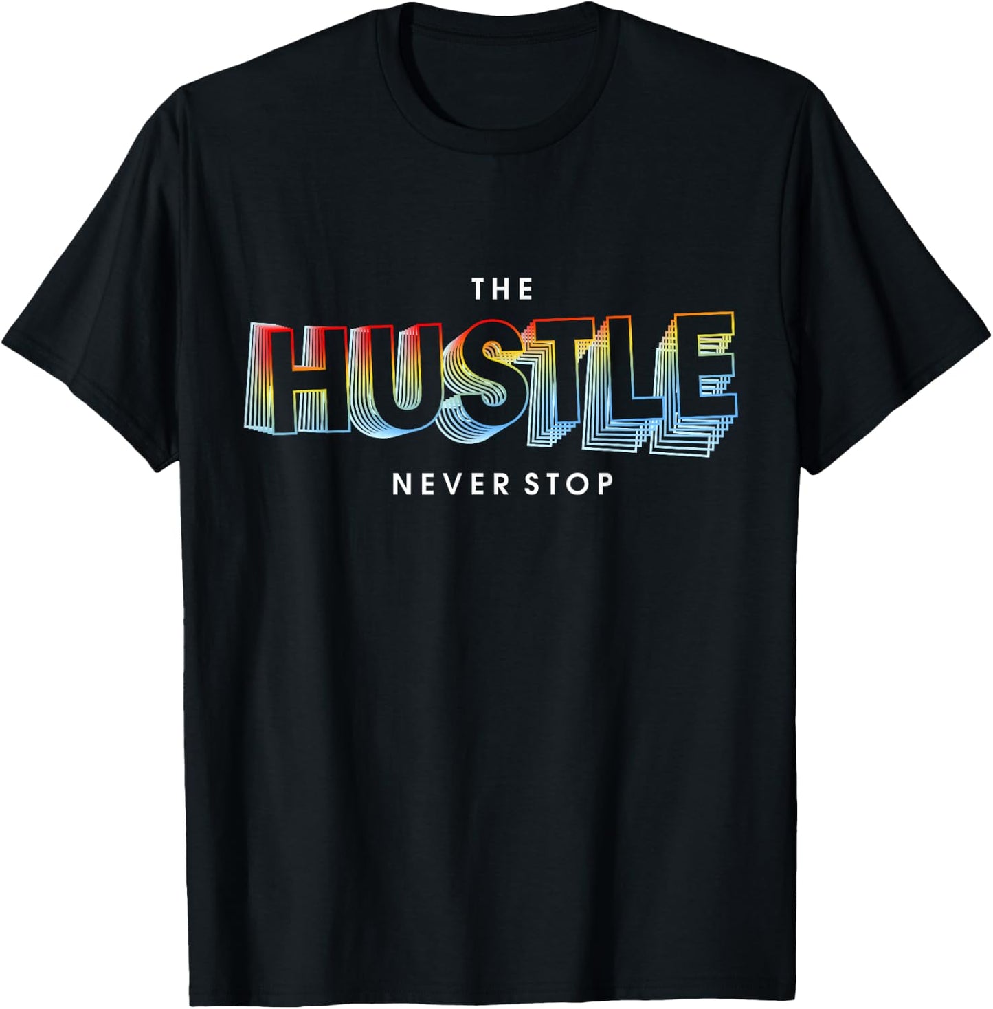The Hustle Never Stop T-Shirt - T-Shirt | Black