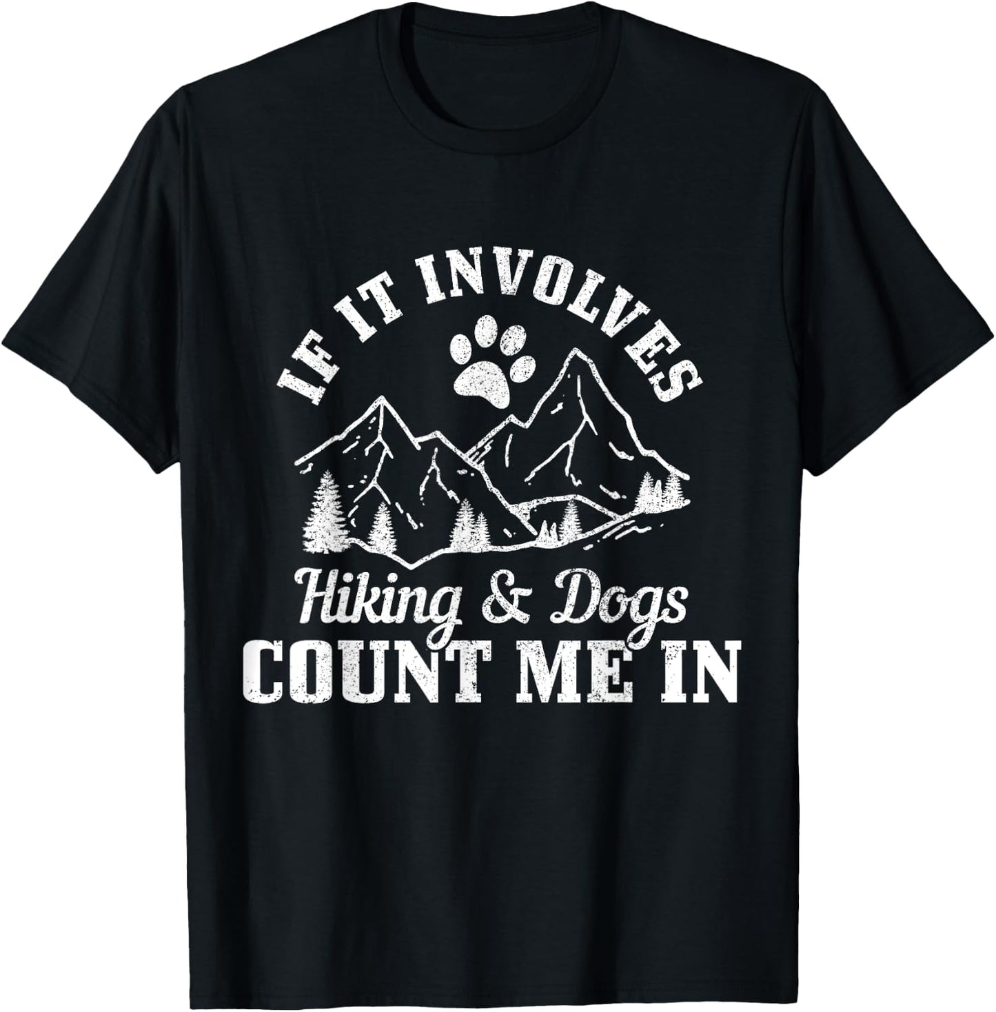 If It Involves Hiking & Dogs Count Me In Mountain Hiker T-Shirt - T-Shirt | Black
