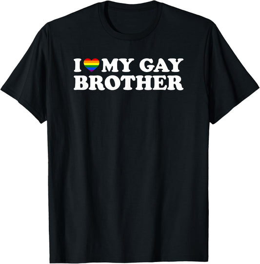I Love My Gay Brother T-Shirt - T-Shirt | Black
