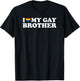 I Love My Gay Brother T-Shirt - T-Shirt | Black