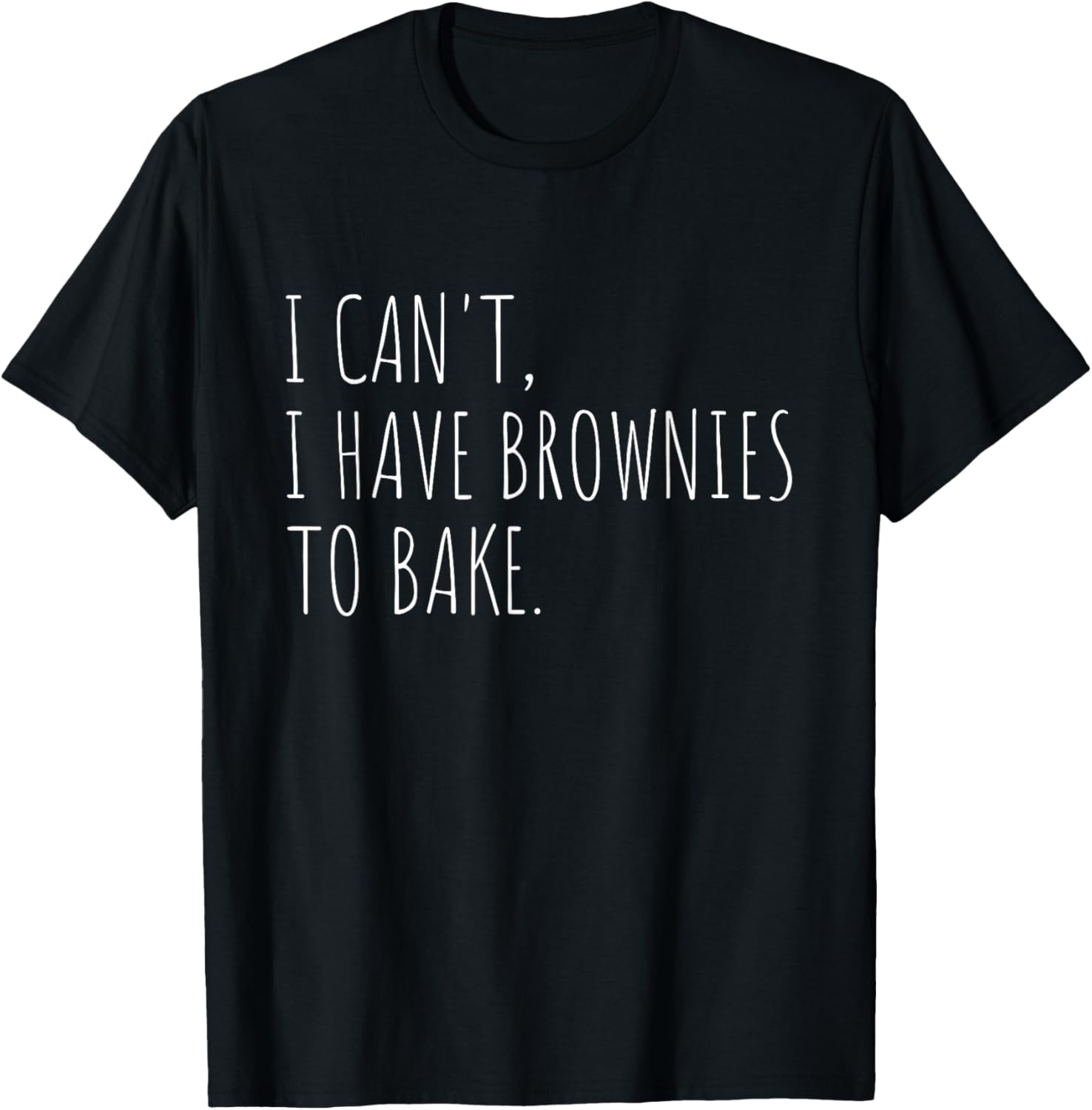 I Can't I Have Brownies To Bake Funny Baking T-Shirt - T-Shirt | Black
