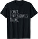 I Can't I Have Brownies To Bake Funny Baking T-Shirt - T-Shirt | Black