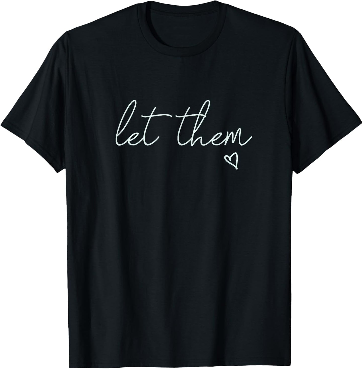 Let Them T-Shirt - T-Shirt | Black