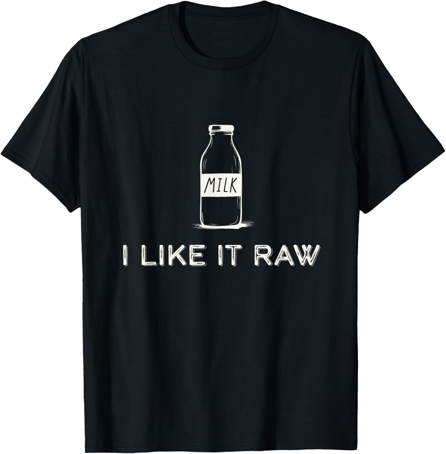 I Like It Raw - Funny Drink Raw Milk Dairy Health Organic T-Shirt - T-Shirt | Black