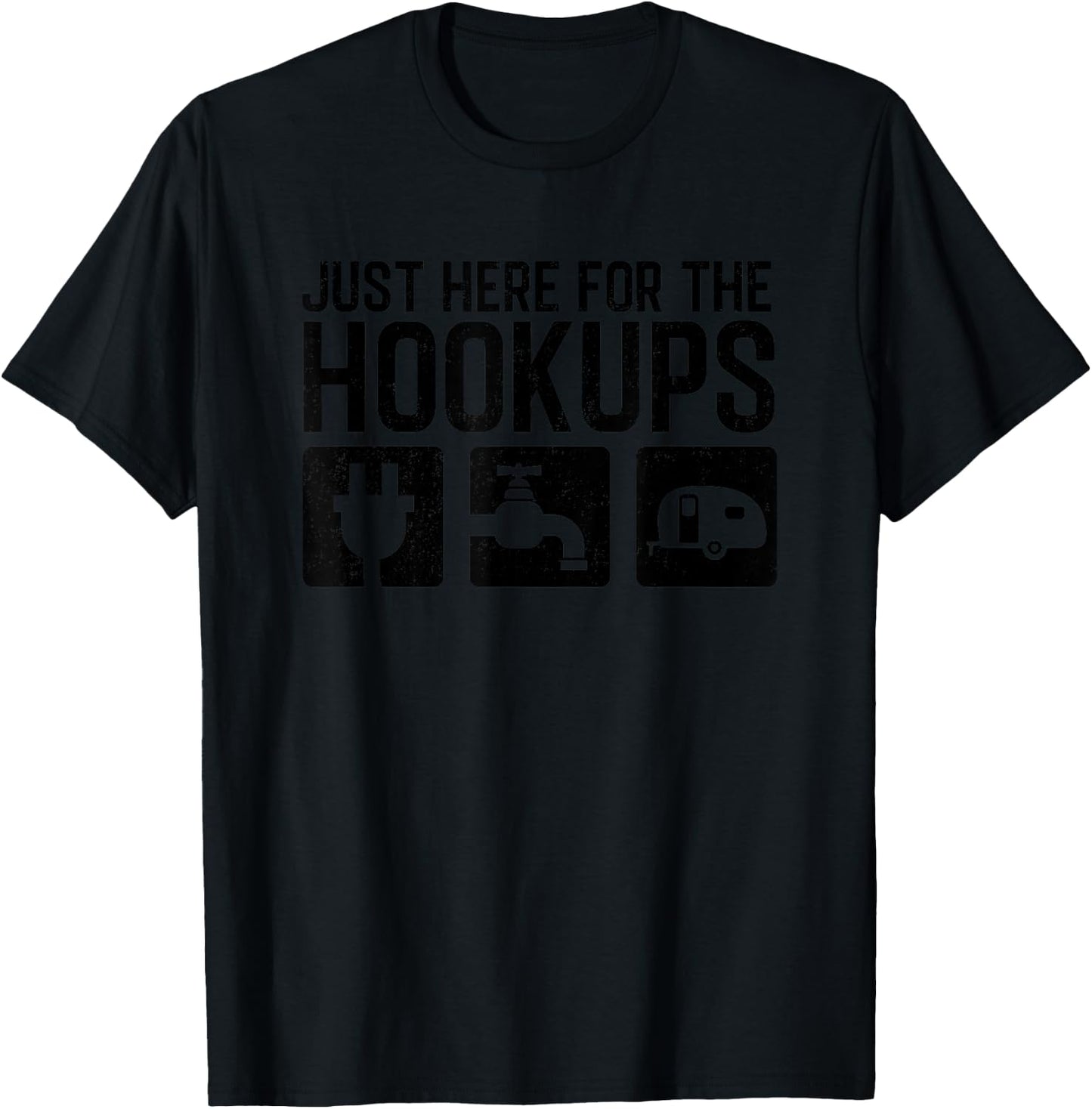 Funny Camping RV Caravan Motorhome Just Here For The Hookups T-Shirt - T-Shirt | Black