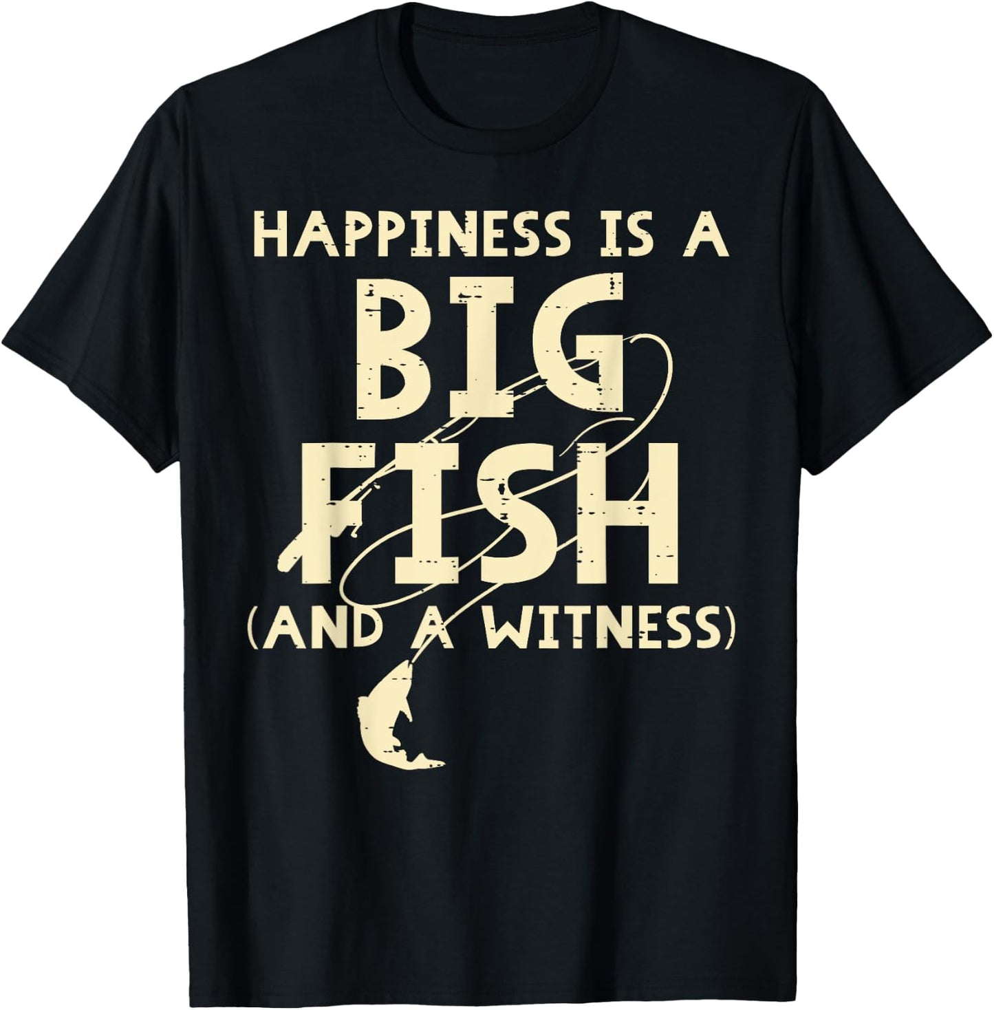 Happiness Is Big Fish Witness Fishing Funny Men Women Kids T-Shirt - T-Shirt | Black
