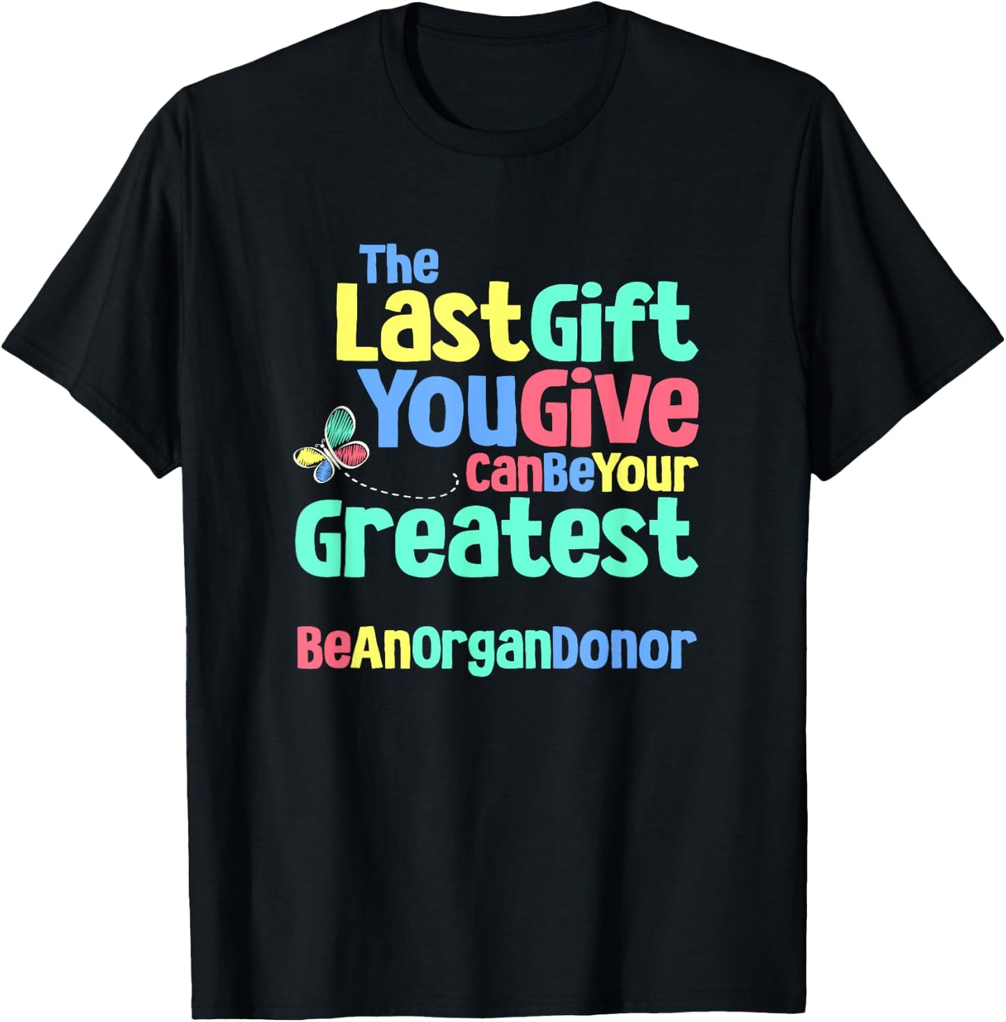 Be An Organ Donor an Organ Donation and Donor Awareness T-Shirt - T-Shirt | Black