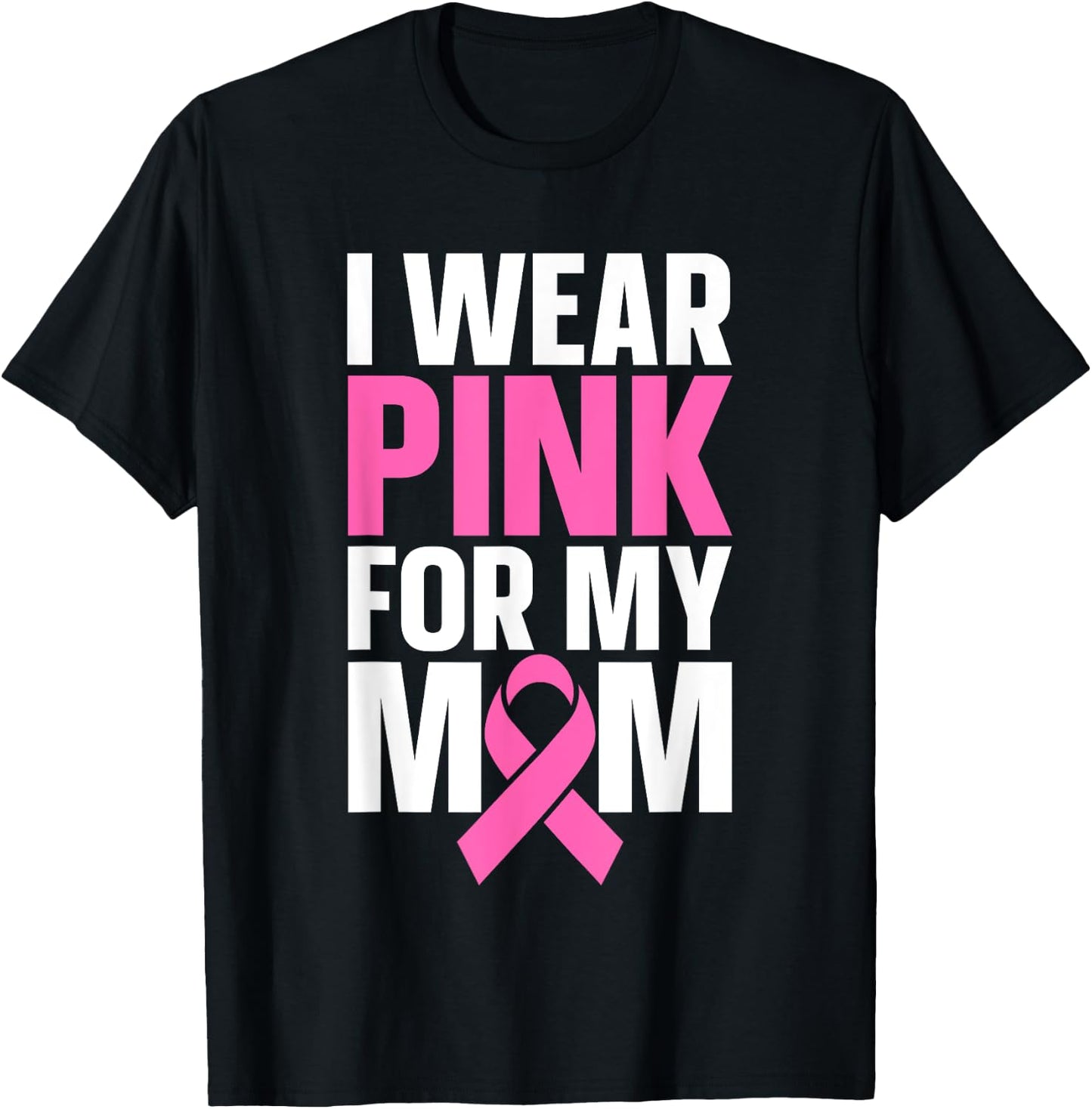 I Wear Pink For My Mom T-Shirt - T-Shirt | Black
