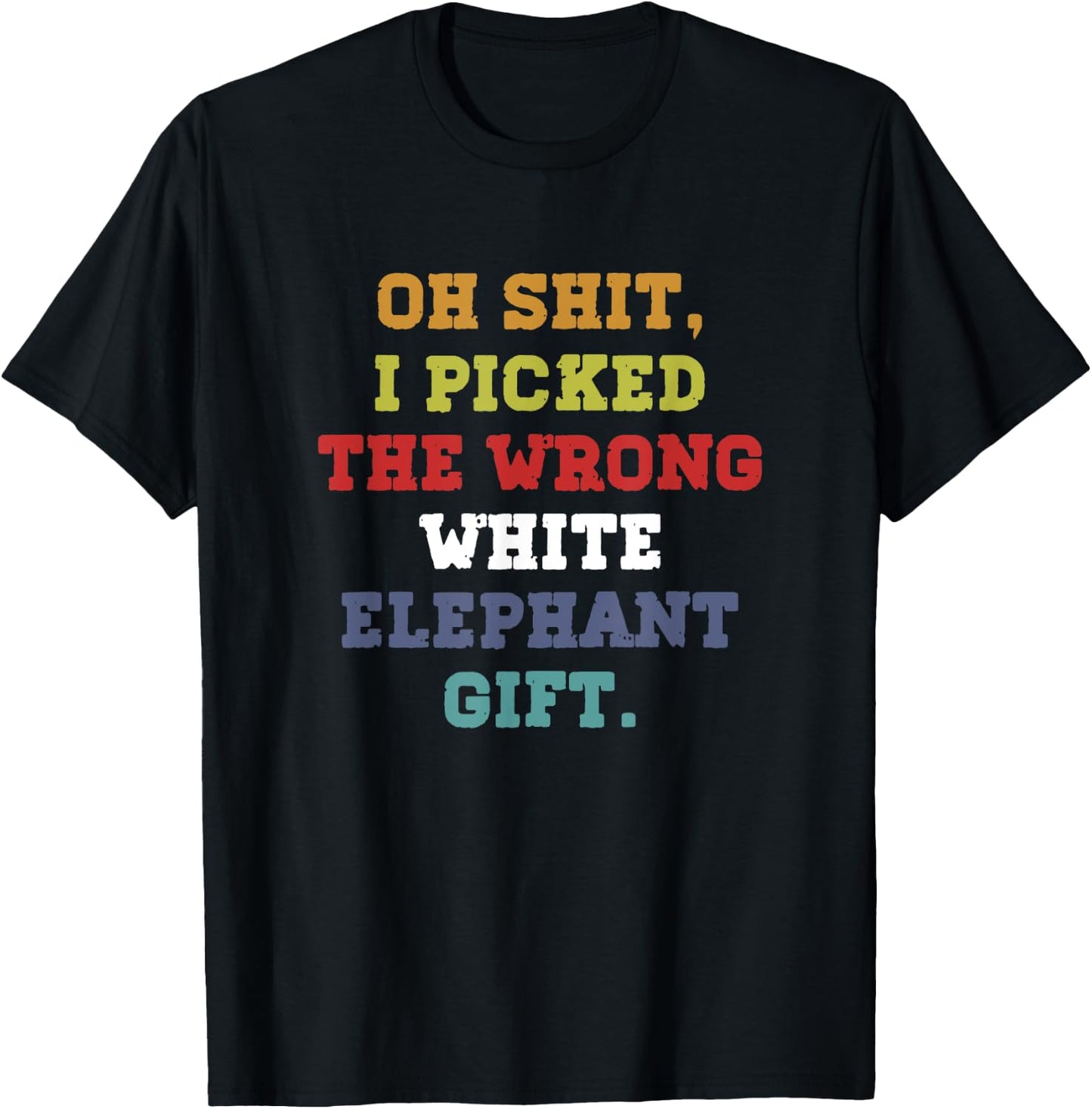 Oh-Shit I Picked The Wrong White Elephant-Gift Adults T-Shirt - T-Shirt | Black