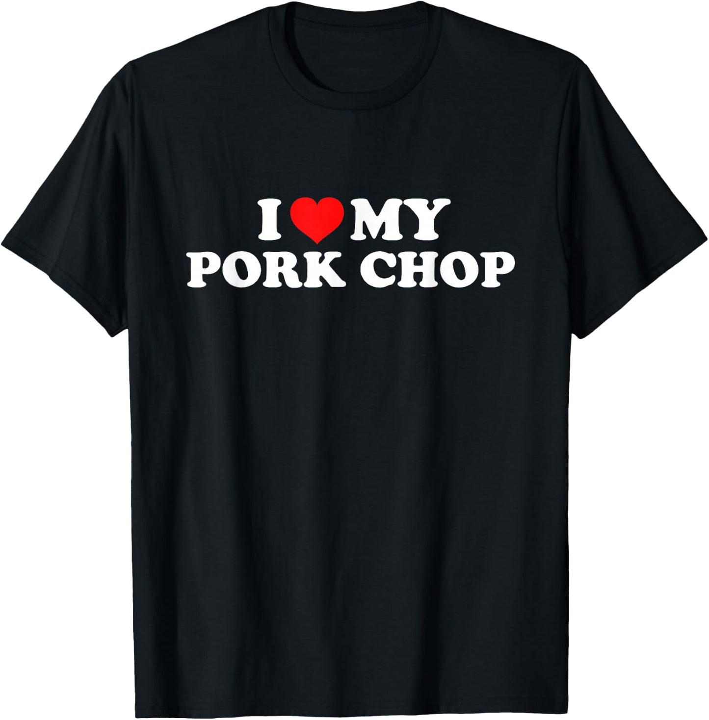 I Love My Pork Chop T-Shirt - T-Shirt | Black
