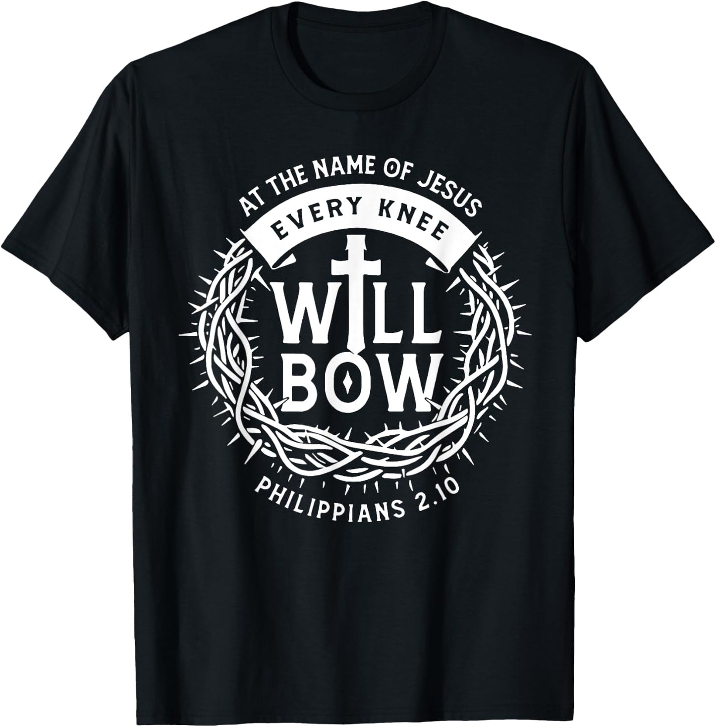 At The Name Of Jesus Every Knee Will Bow T-Shirt - T-Shirt | Black