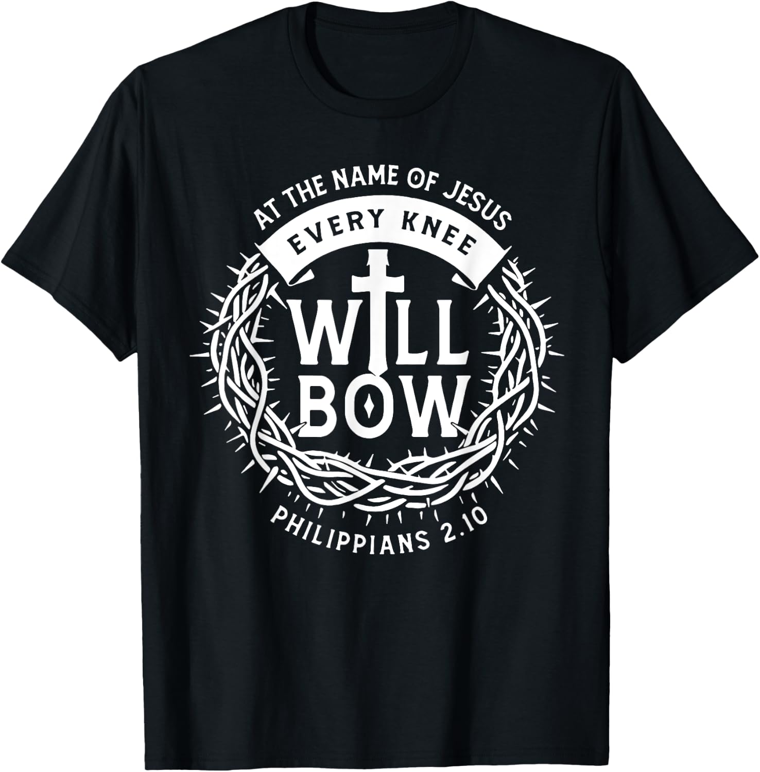 At The Name Of Jesus Every Knee Will Bow T-Shirt - T-Shirt | Black