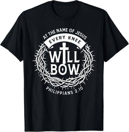 At The Name Of Jesus Every Knee Will Bow T-Shirt - T-Shirt | Black