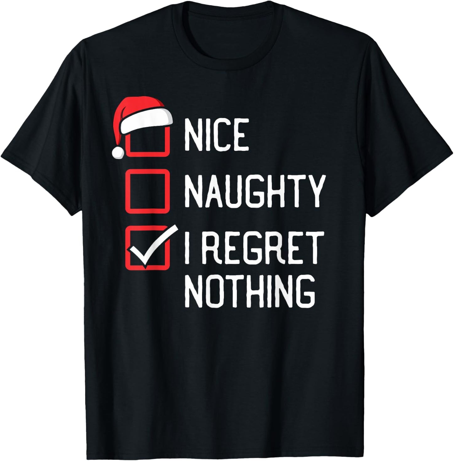 Nice Naughty List I Regret Nothing Christmas T-Shirt - T-Shirt | Black