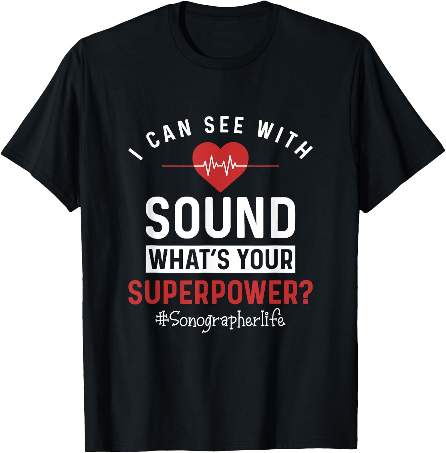 Sonographer I Can See With Sound Funny Sonography Ultrasound T-Shirt - T-Shirt | Black