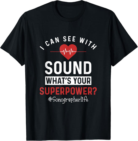 Sonographer I Can See With Sound Funny Sonography Ultrasound T-Shirt - T-Shirt | Black