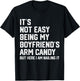 It's Not Easy Being My Boyfriend's ARM Candy But Here I Am T-Shirt - T-Shirt | Black
