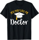 PhD Graduate Doctorate Degree You May Call Me Doctor T-Shirt - T-Shirt | Black