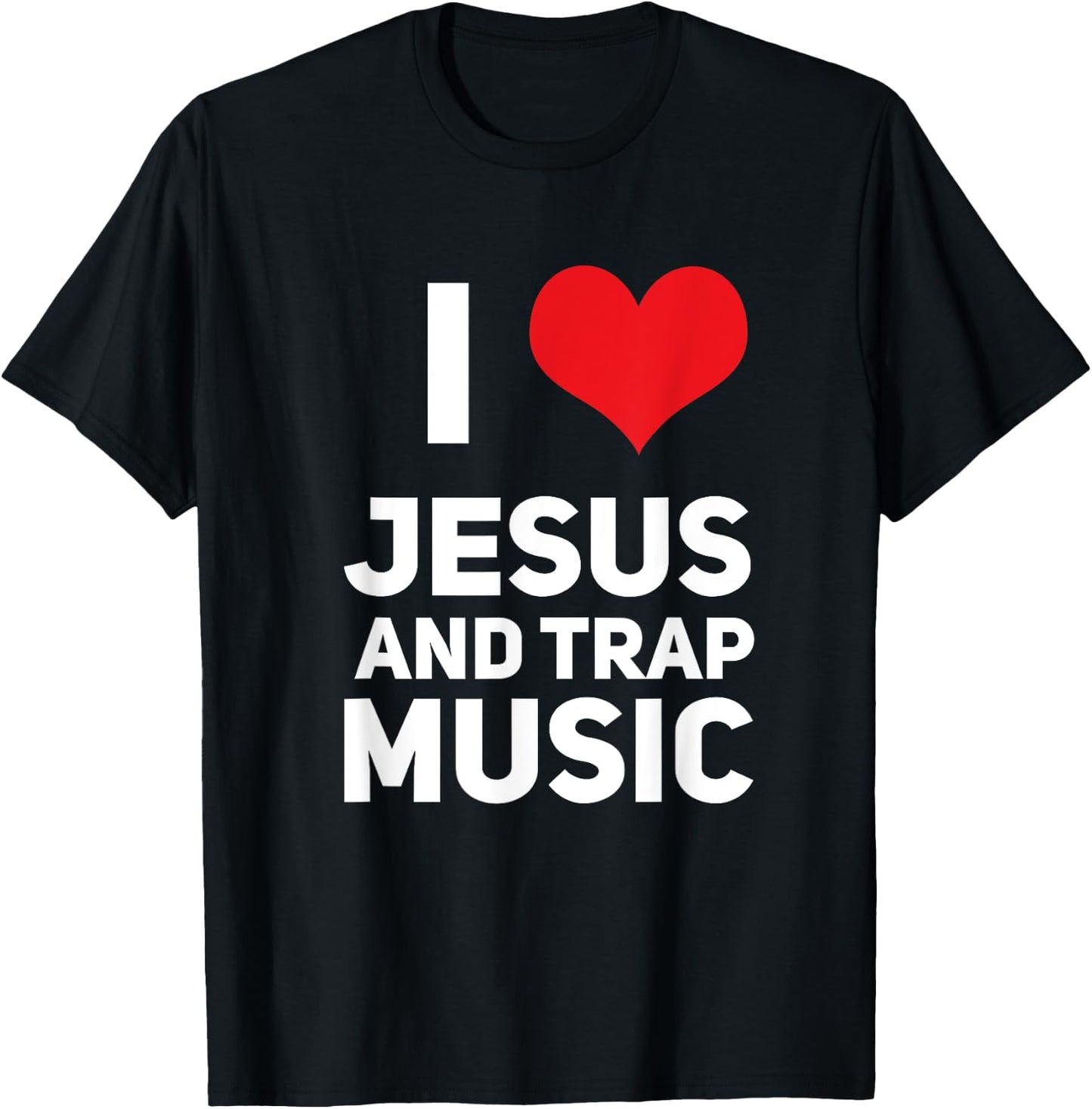 I Love Jesus And Trap Music Funny EDM House Techno Rap T-Shirt - T-Shirt | Black