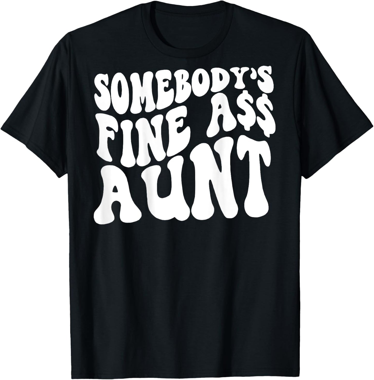 Somebody's Fine Ass Aunt (on back) T-Shirt - T-Shirt | Black