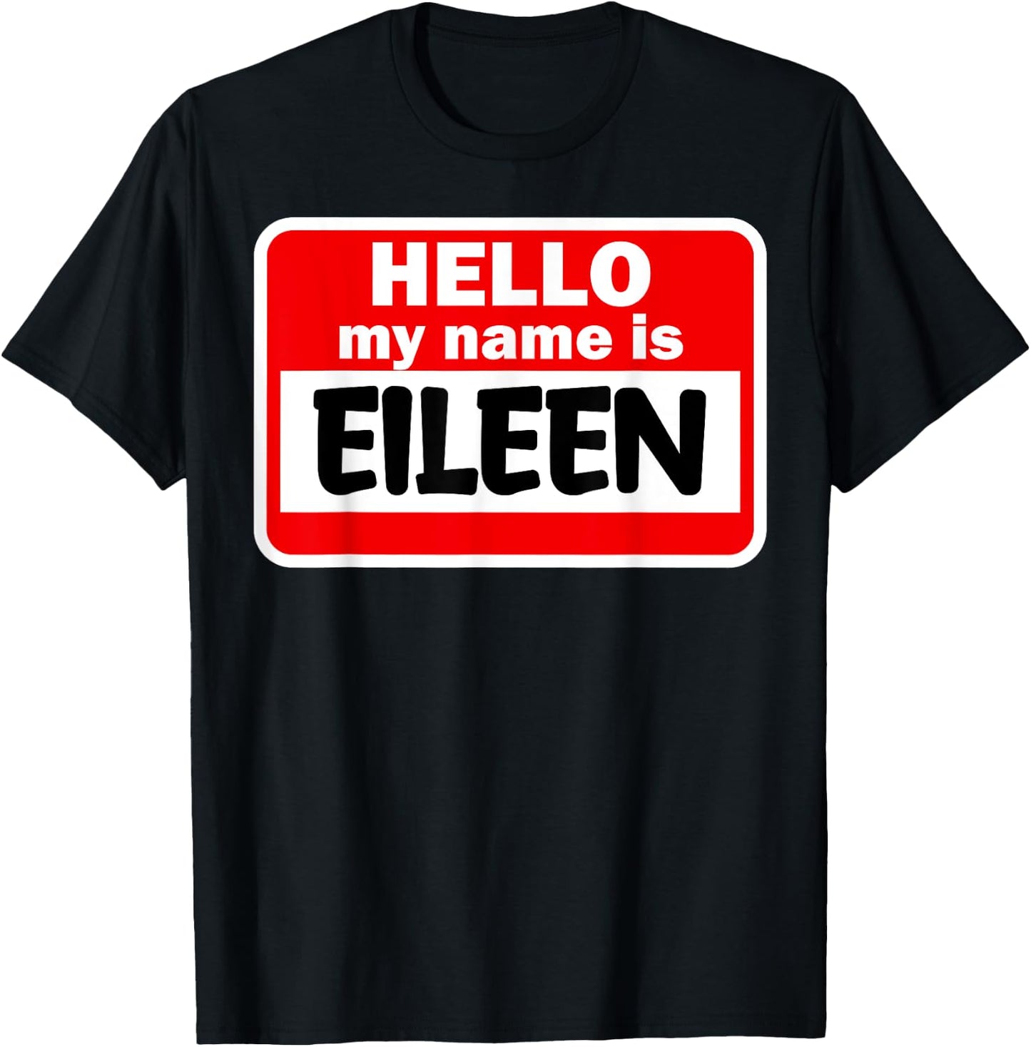 Eileen Hello Hi My Name Is Name On Custom T-Shirt - T-Shirt | Black