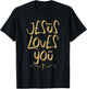 Jesus Loves You Cross Christian Faith Jesus Christ T-Shirt - T-Shirt | Black