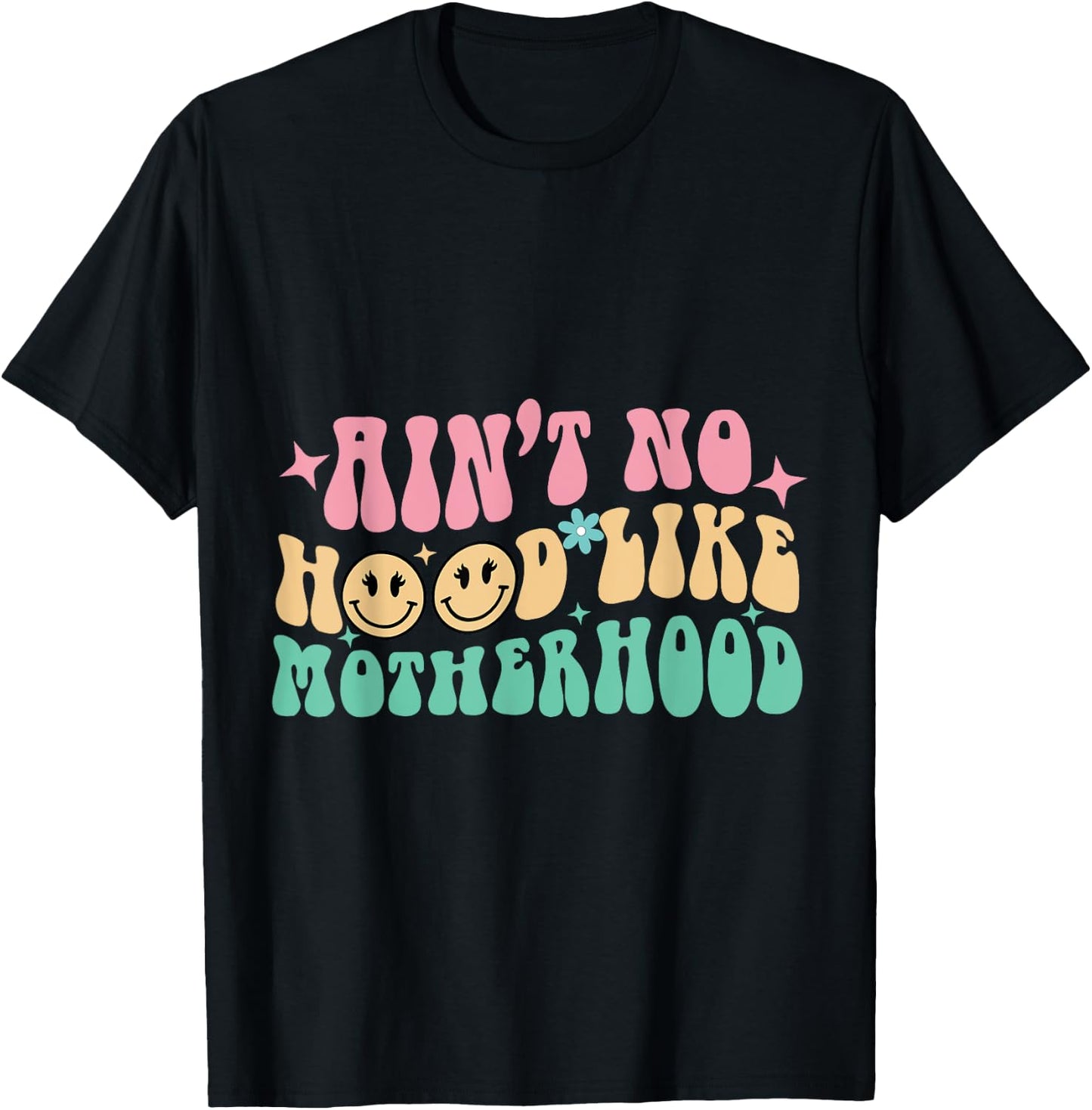 Ain't No Hood Like A Motherhood Mom Life T-Shirt - T-Shirt | Black