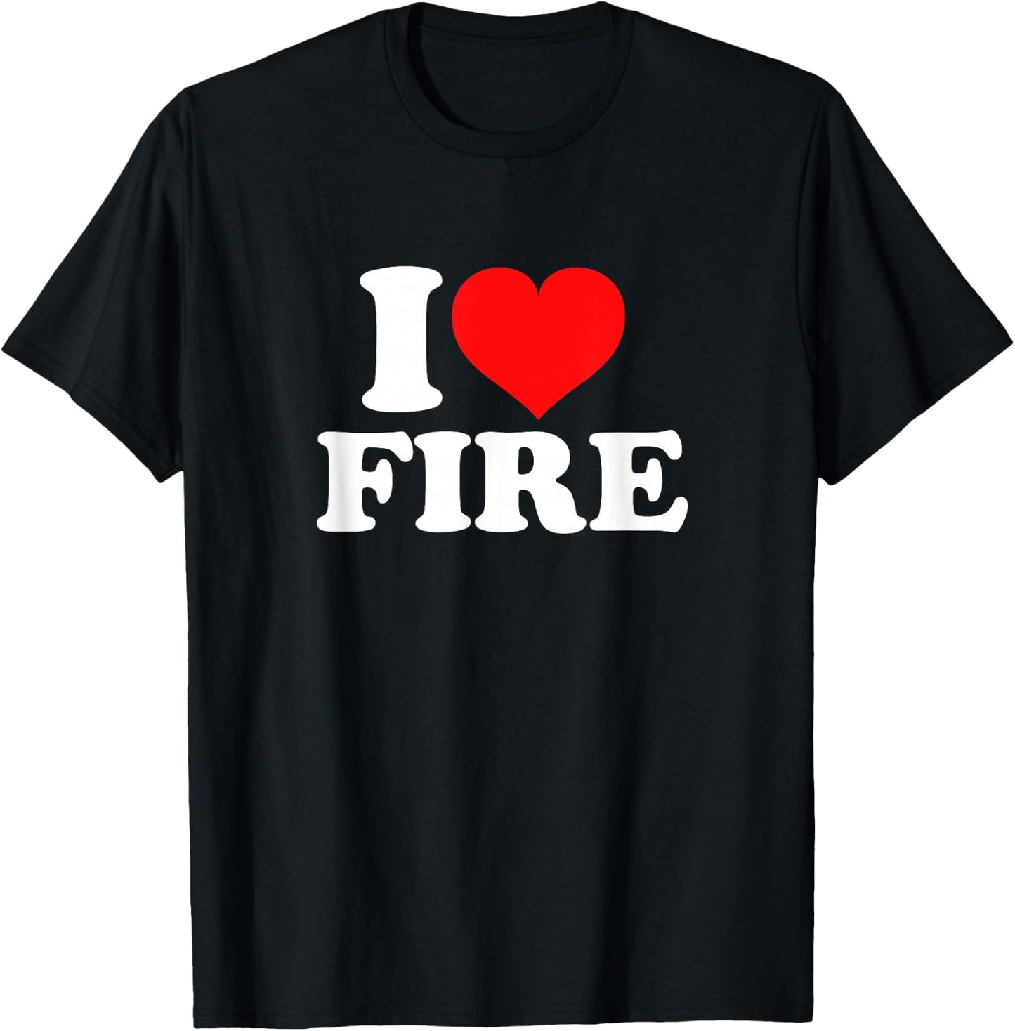 I Love Fire T-Shirt - T-Shirt | Black
