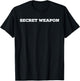 Secret Weapon T-Shirt - T-Shirt | Black
