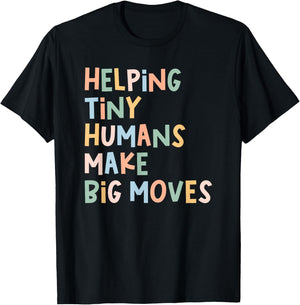 Pediatric PT Helping Tiny Humans Make Big Moves Physical T-Shirt - T-Shirt | Black