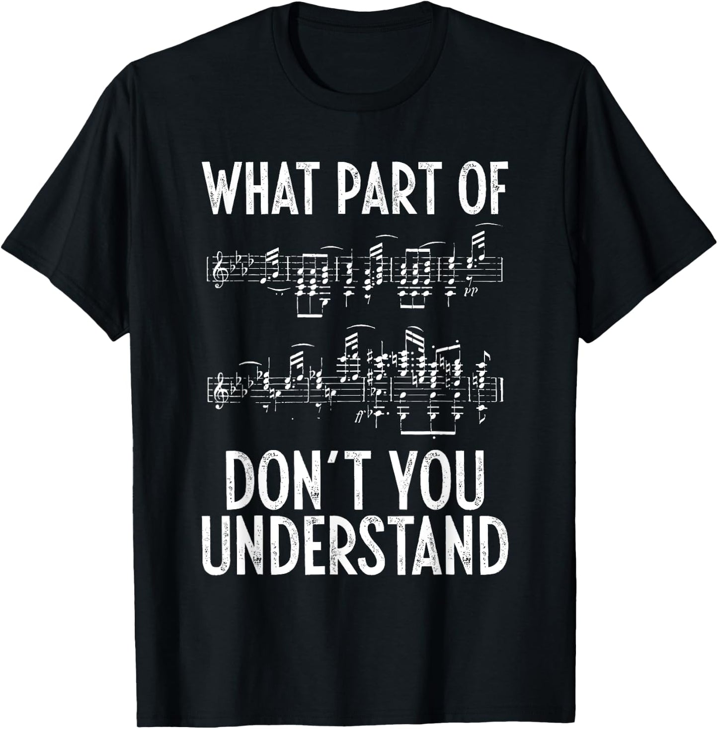 What Part of The Music Notes You Don't Understand Musician T-Shirt - T-Shirt | Black