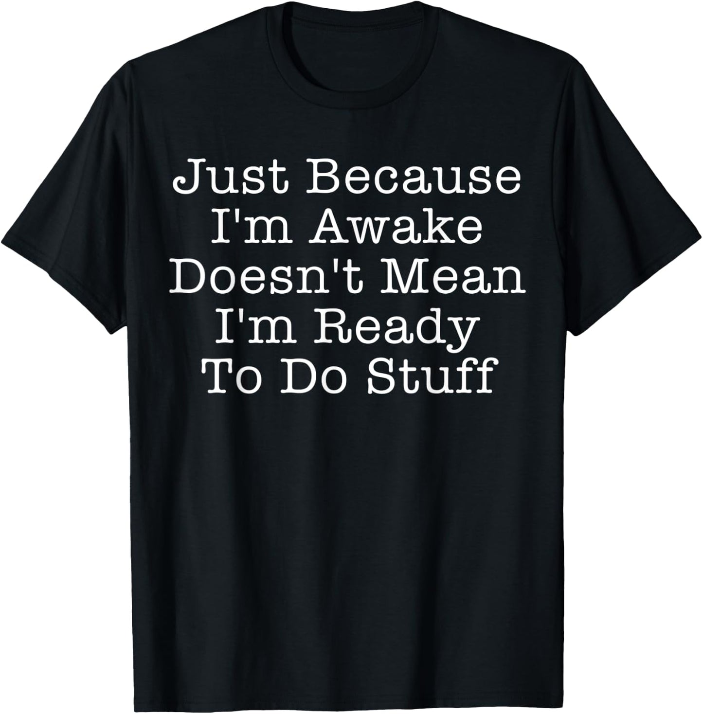 Funny Wide Awake Quotes T-Shirt - T-Shirt | Black