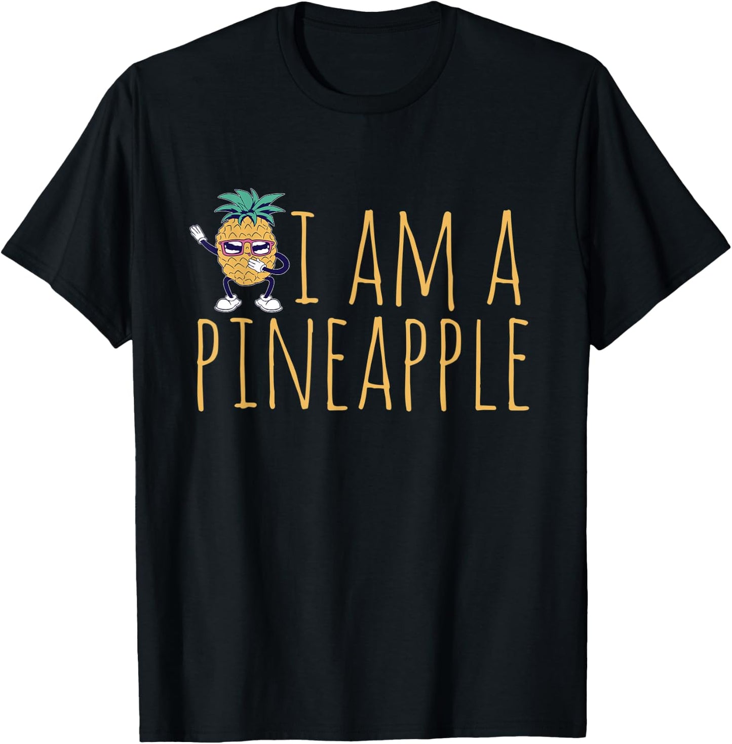 Pineapple Fruit - I am A Pineapple T-Shirt - T-Shirt | Black