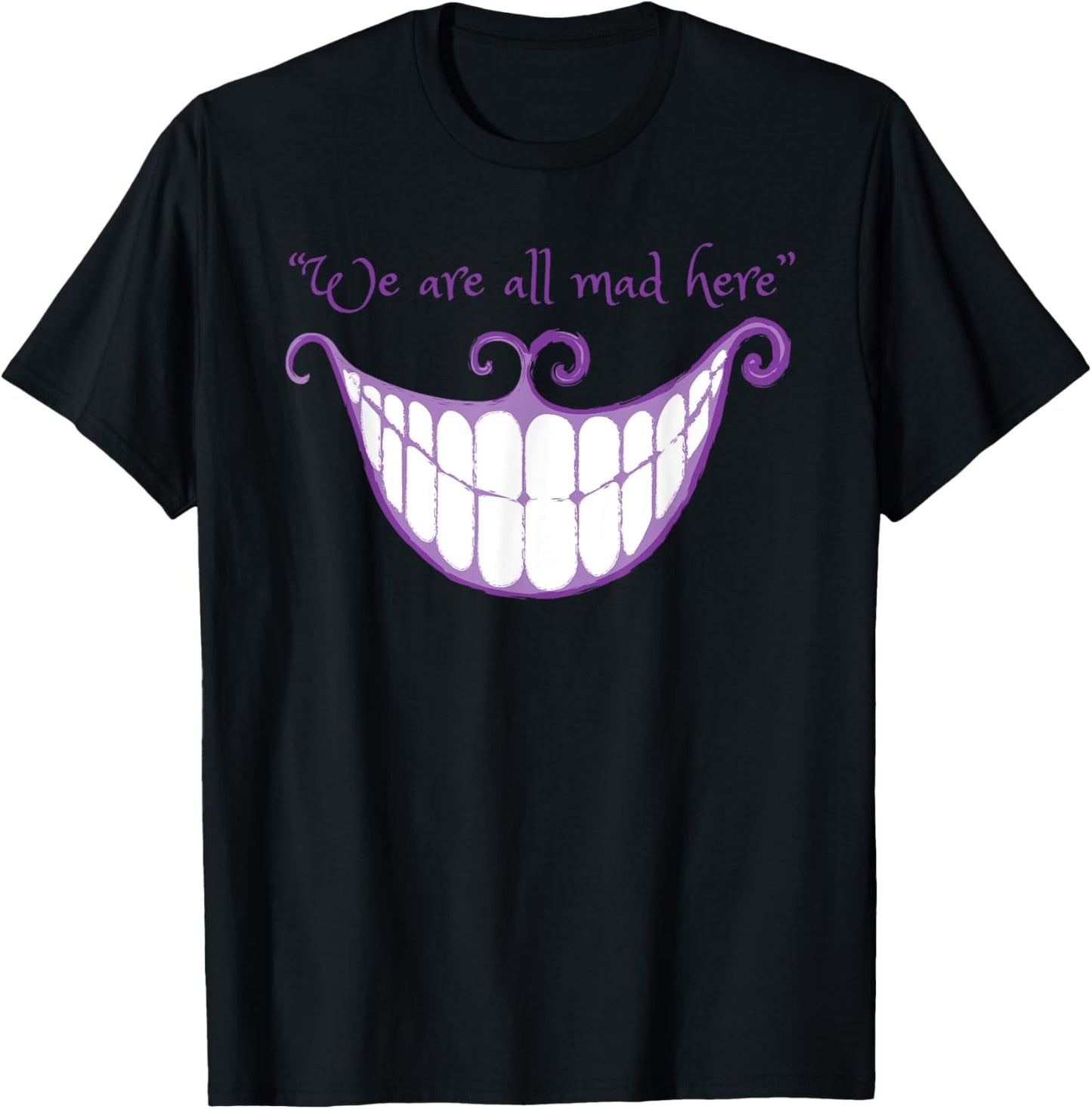 We Are All Mad Here Alice Cat Smile Halloween Costume T-Shirt - T-Shirt | Black