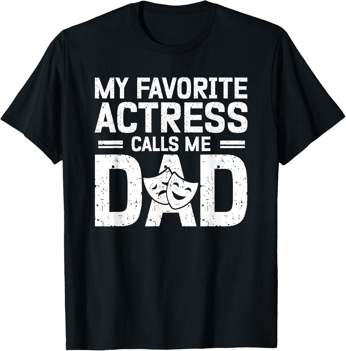 My Favorite Theatre Actress Dad Theatre Dad Theatre Father T-Shirt - T-Shirt | Black
