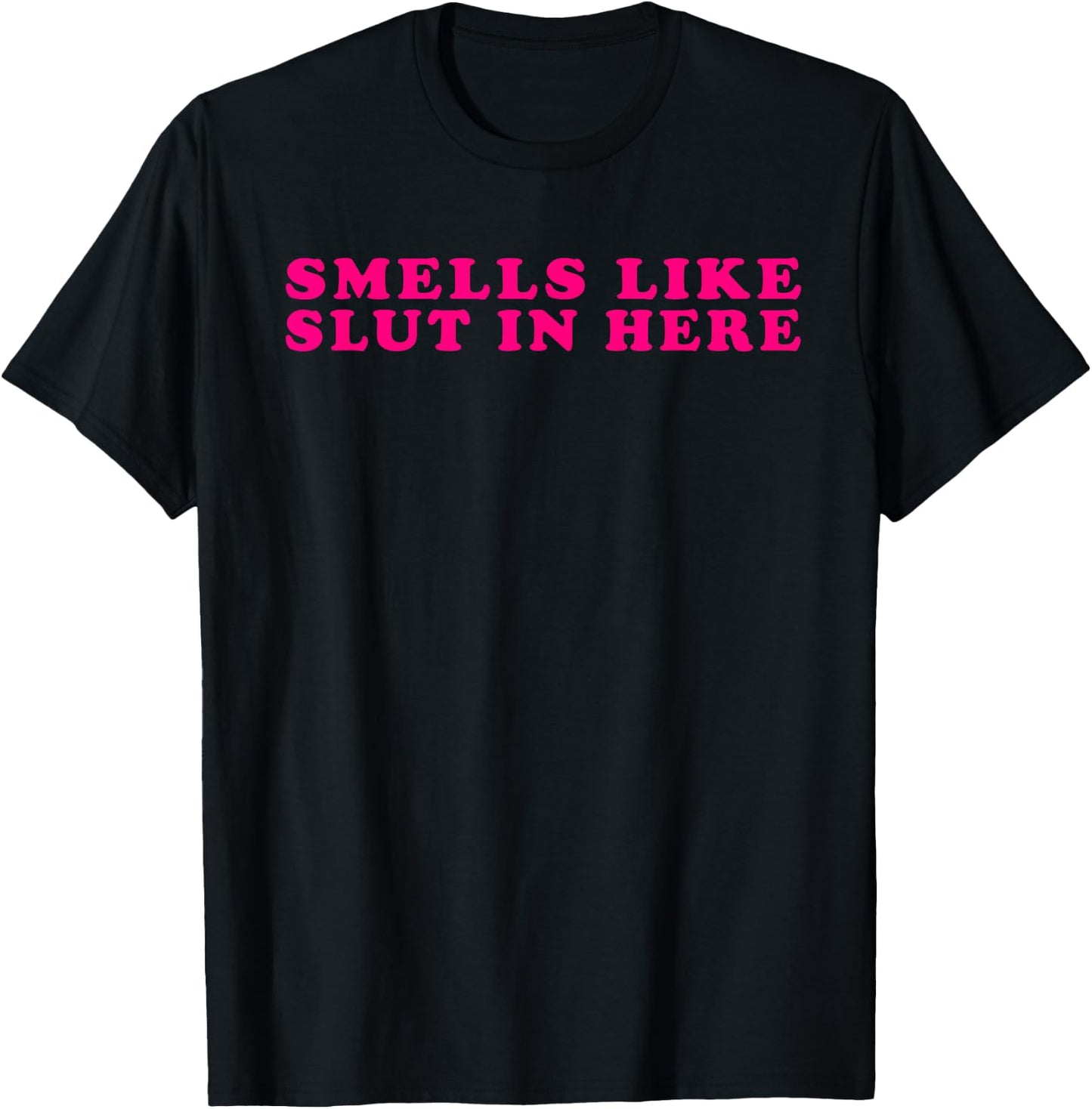 Funny Smells Like Sluts In Here T-Shirt - T-Shirt | Black