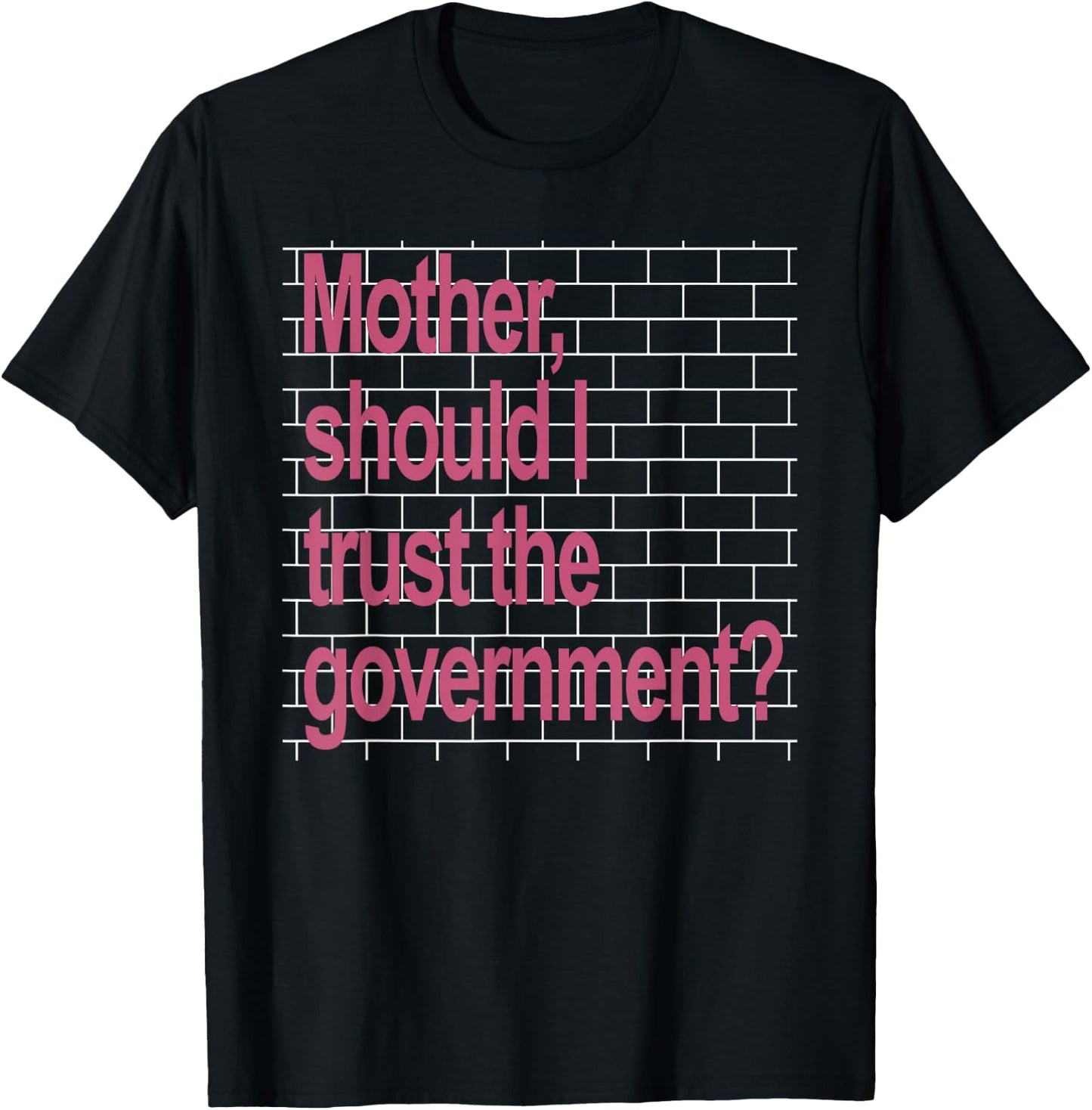Mother Should I Trust The Government Funny T-Shirt - T-Shirt | Black